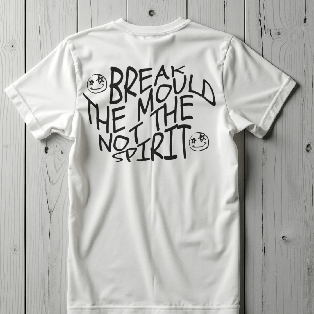Break The Mould Not The Spirit T-Shirt