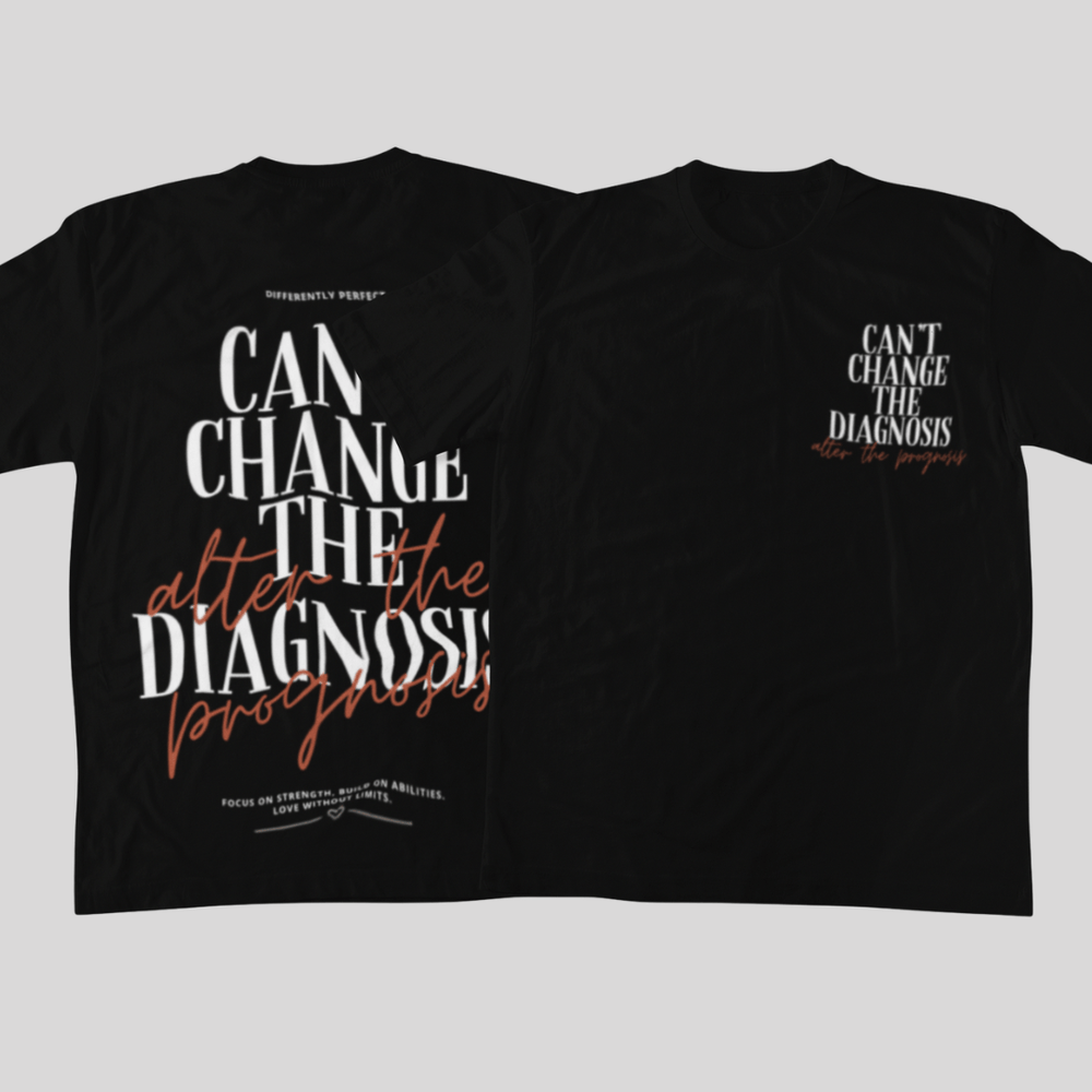 Can't Change The Diagnosis, Alter The Prognosis T-Shirt