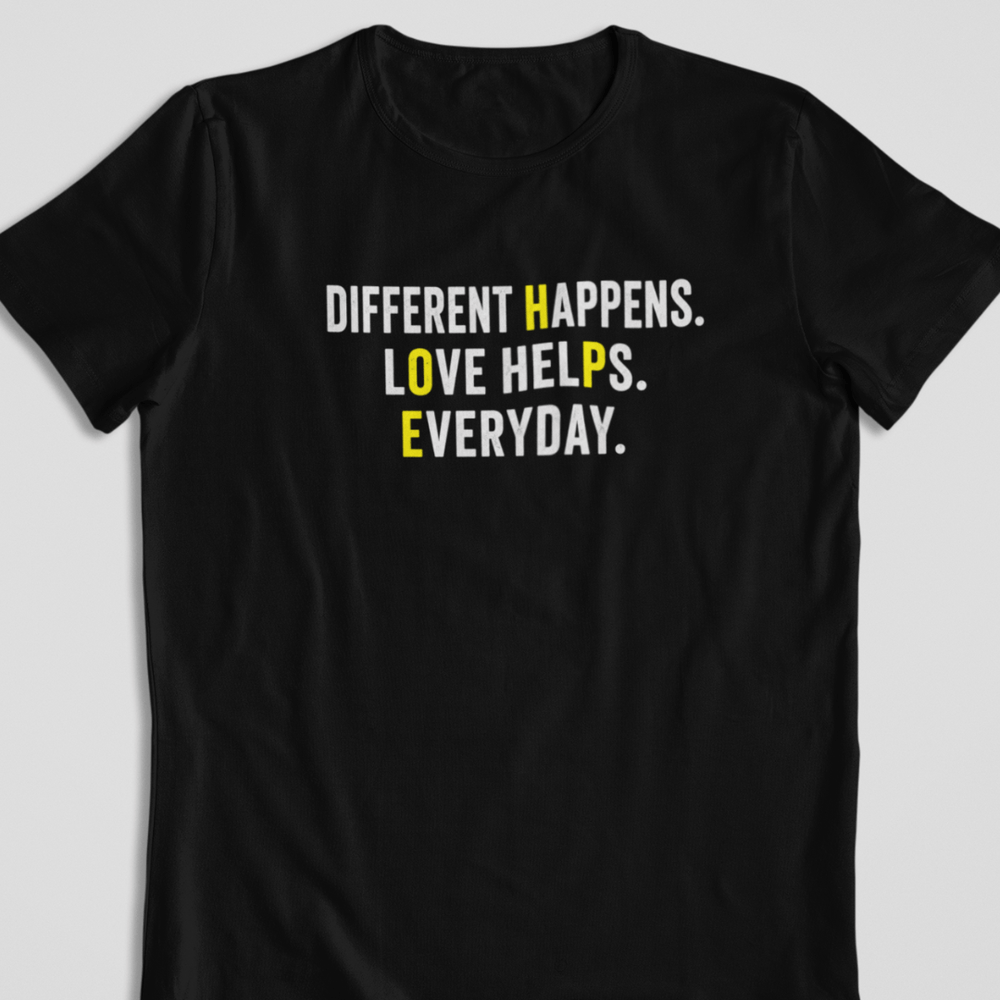 Different Happens. Love Helps. Everyday. T-Shirt