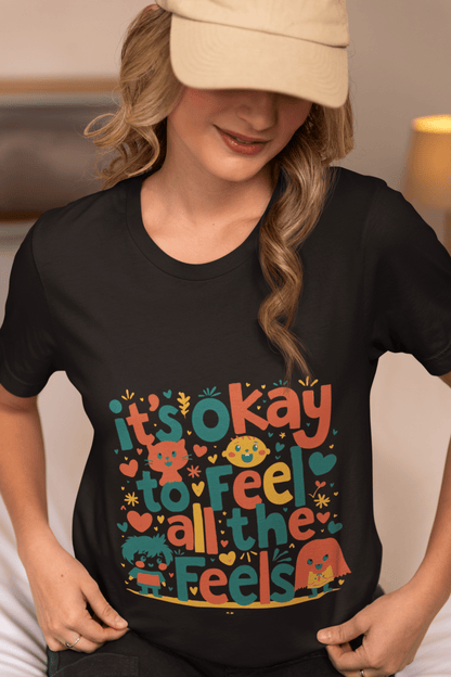 Its Okay To Feel All The Feels T-Shirt