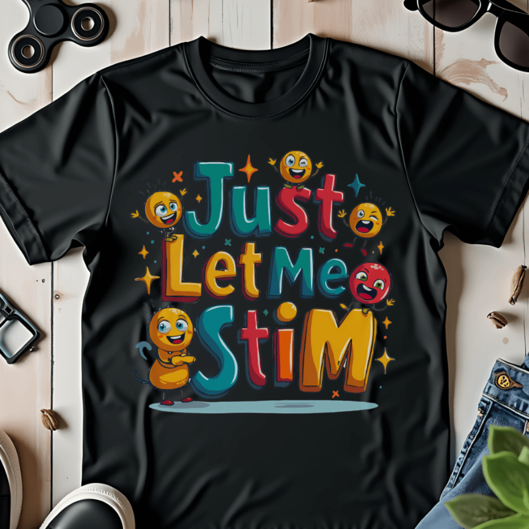 Just Let Me Stim T-Shirt