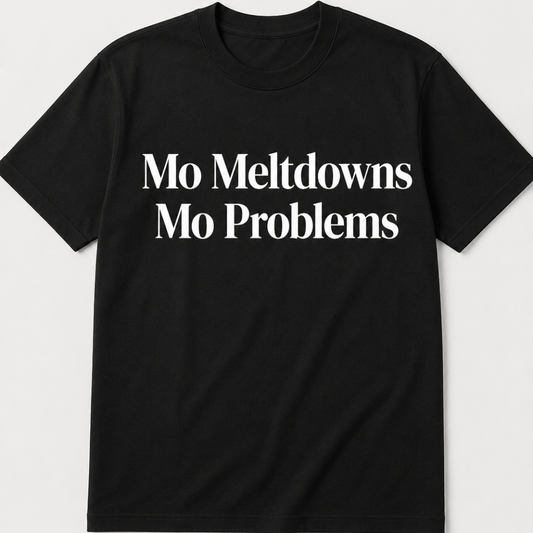 Mo Meltdowns Mo Problems T-Shirt
