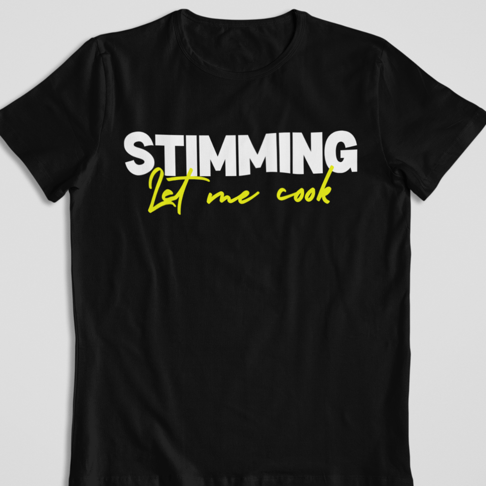 Stimming Let Me Cook T-Shirt