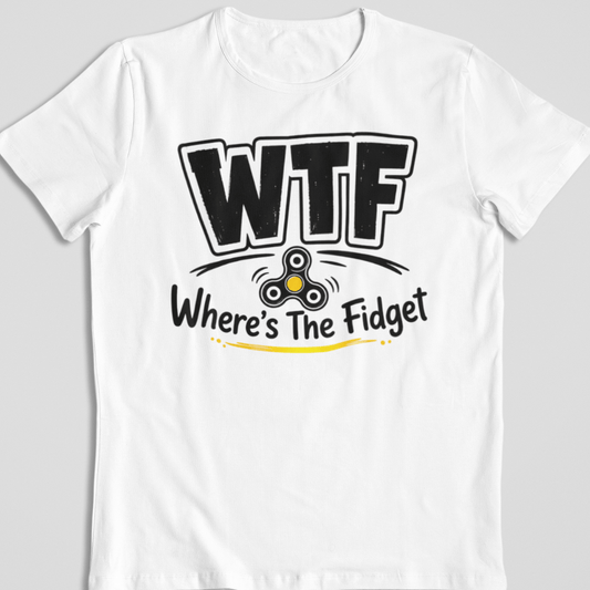 WTF — Where's The Fidget T-Shirt